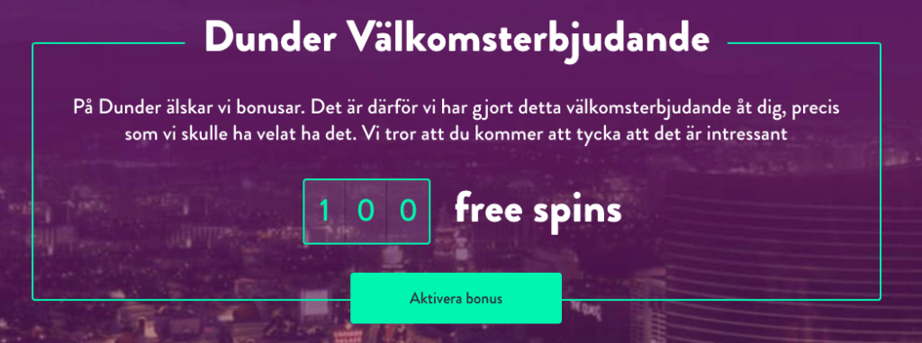 Dunder Casino bonus är 100 free spins.