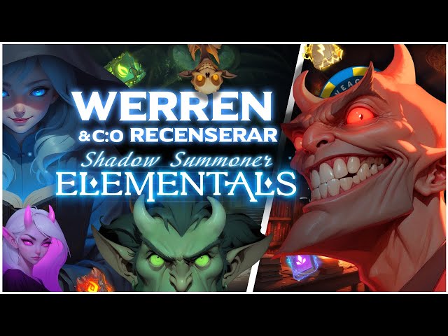 WerreNs första intryck av Shadow Summoner Elementals!