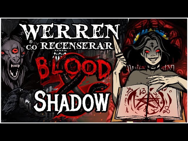 WerreN testar Blood and Shadow!