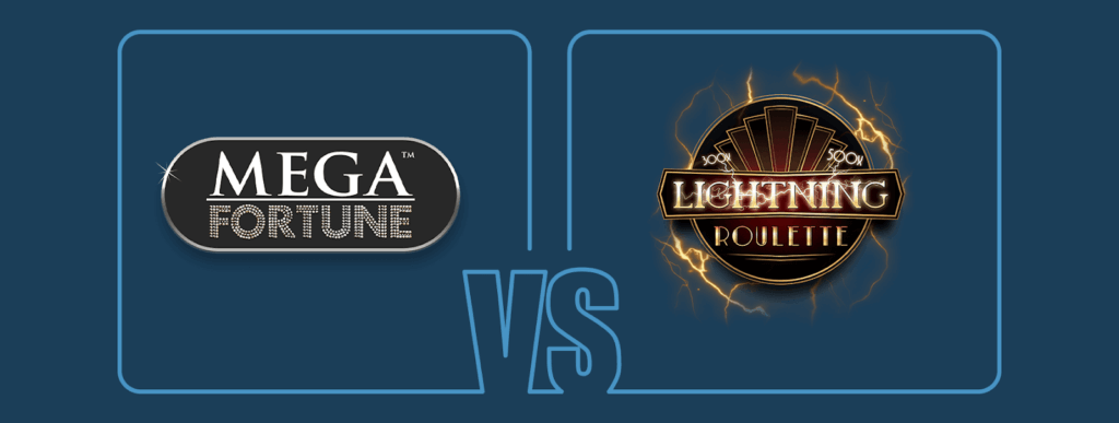 Välj mellan Mega Fortune eller Lightning Roulette