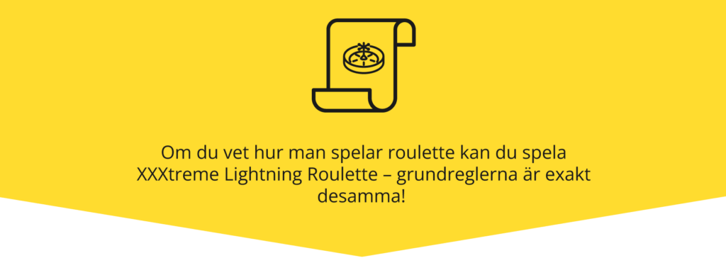 Grundreglerna i XXXtreme Lightning Roulette är samma som i vanlig roulette.