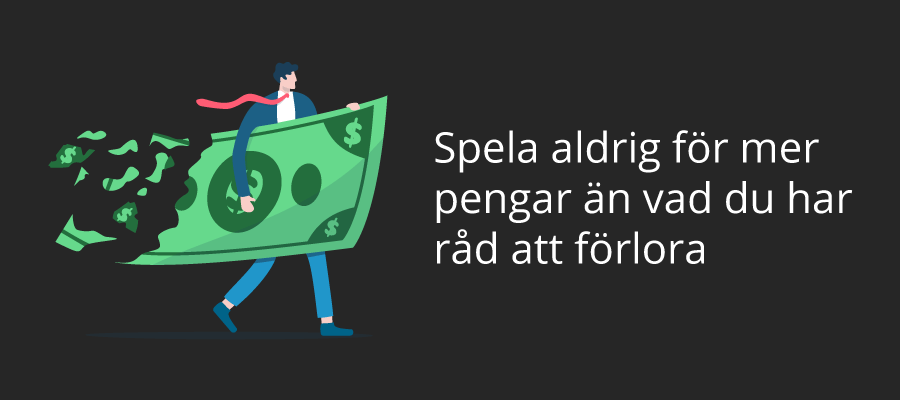 Spela aldrig för mer än vad du har råd med