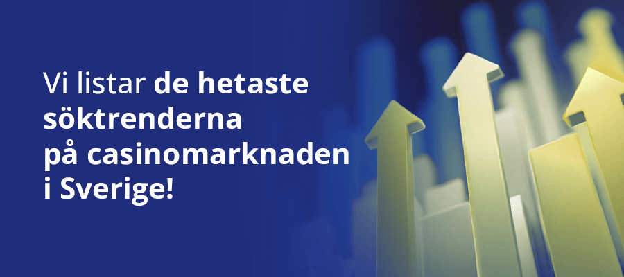 De hetaste söktrenderna pÄ casinon och spel
