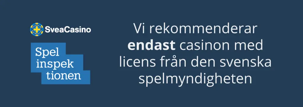 SveaCasino rekommenderar bara casino med svensk licens.